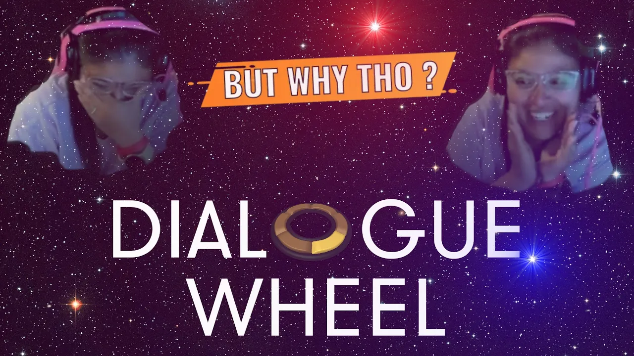 But Why Tho? | Dialogue Wheel