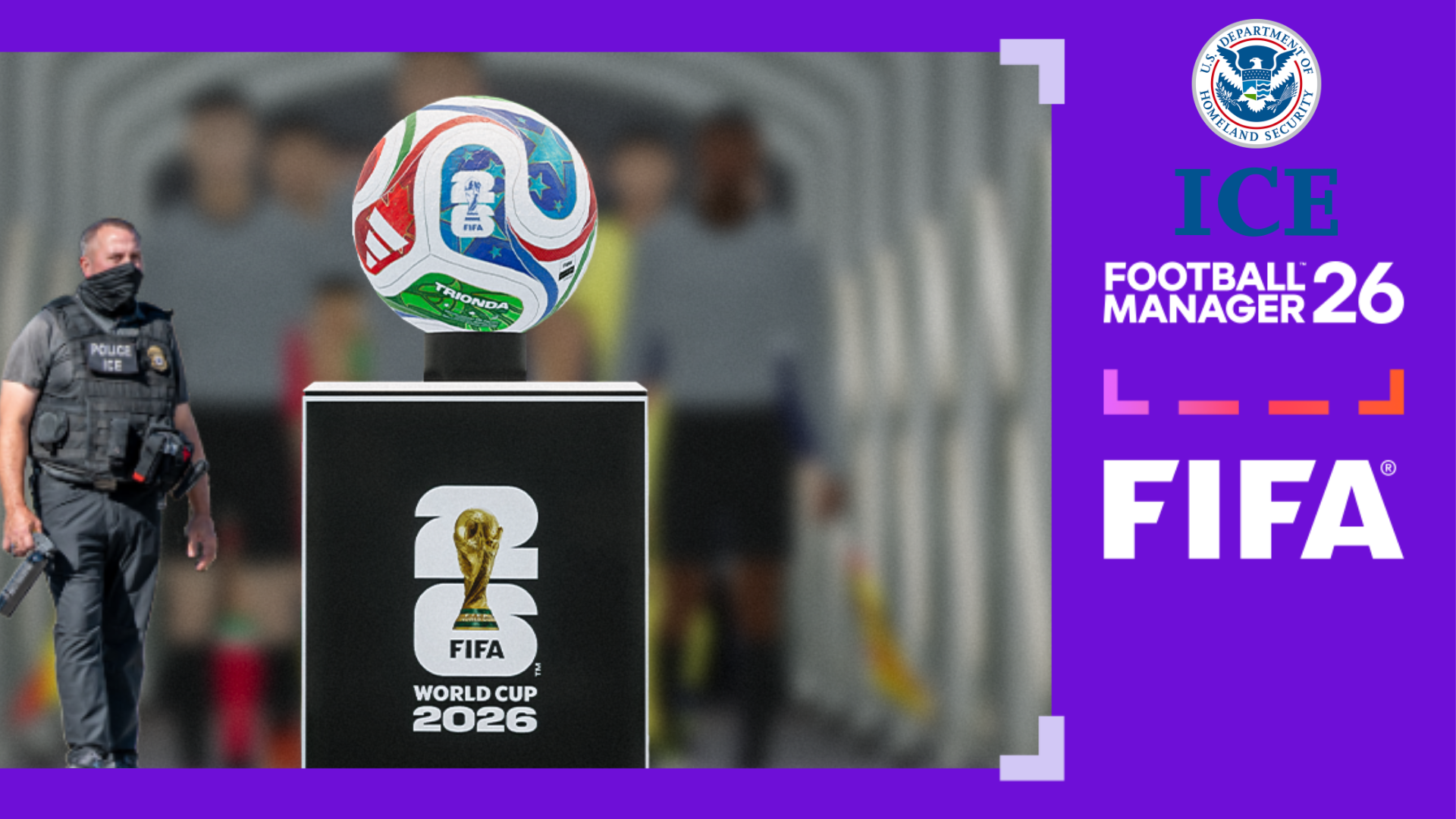 Football Manager 26 World Cup Update Lets You Sic ICE on Foreign Teams